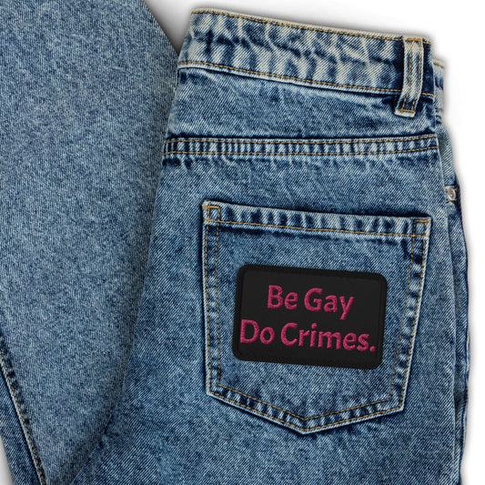 Be Gay Do Crimes Embroidered patche